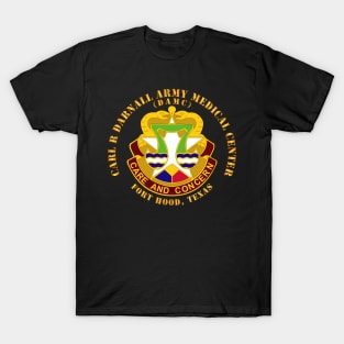 Carl R Darnall Army Medical Center - Fort Hood TX T-Shirt